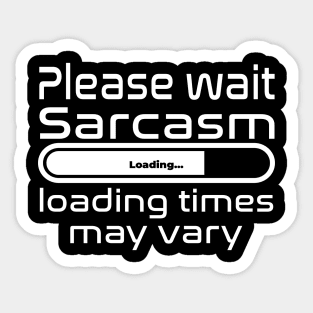 Please wait sarcasm loading, loading time may vary Sticker